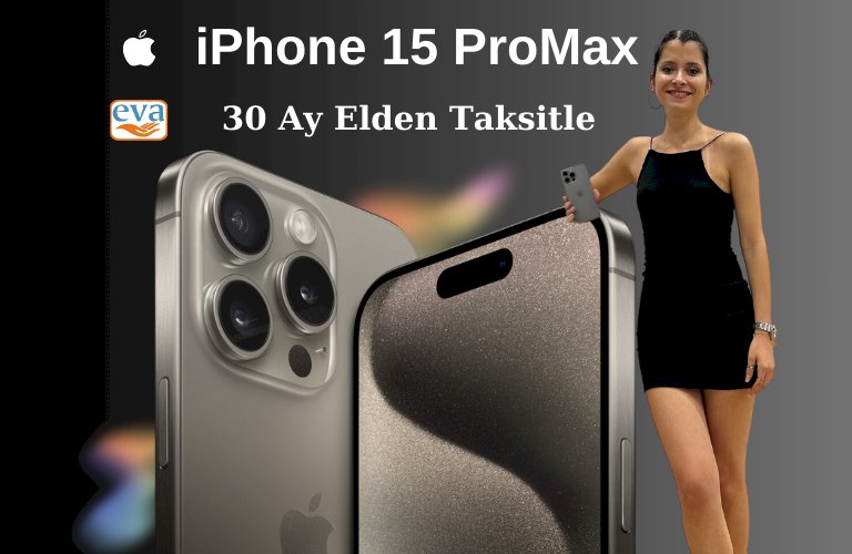 Elden Taksitle iPhone 15 pro max Eva AVM' den başka hiç bir yerde yok.